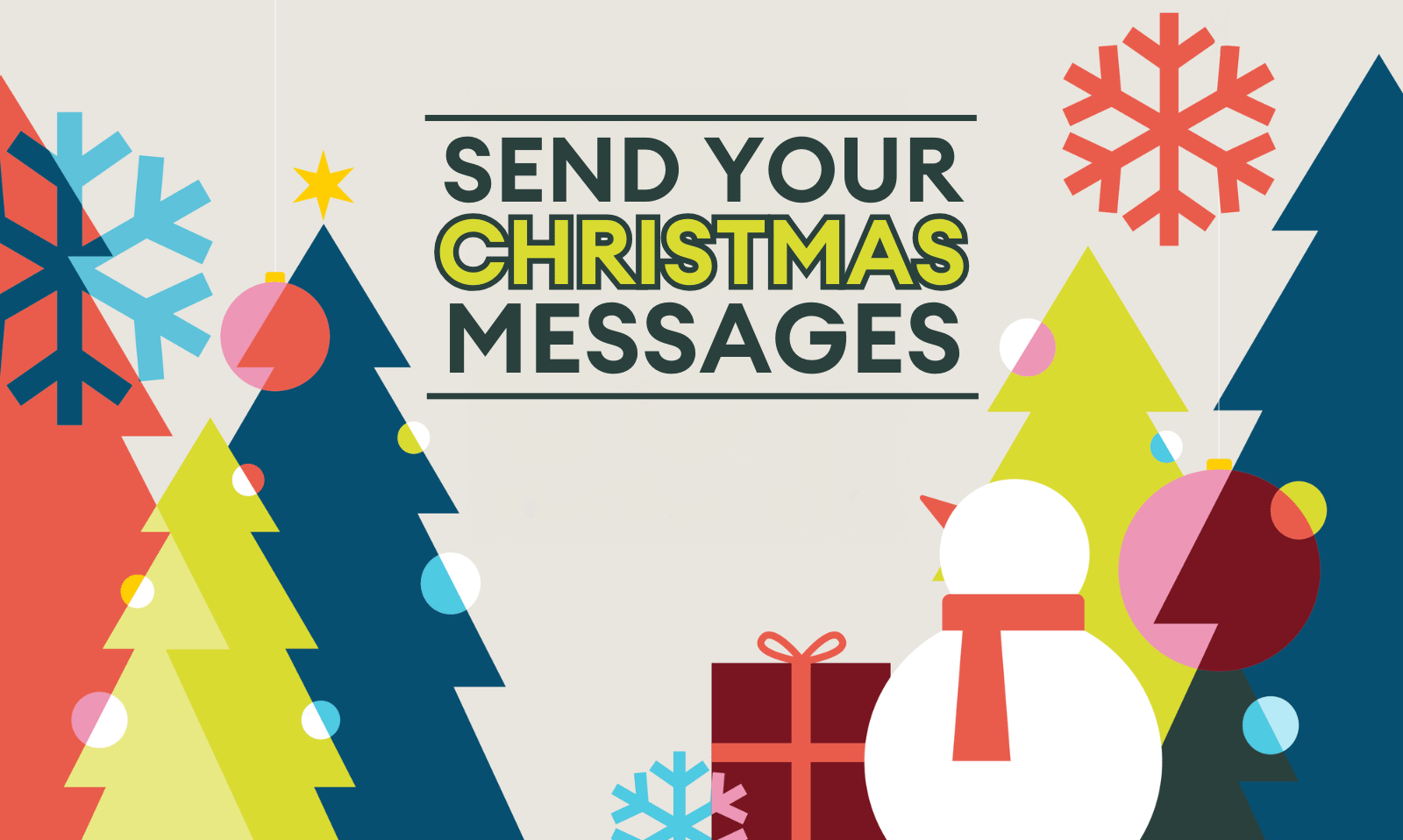 Festive graphic, beige background. Various festive shapes such as Christmas trees, snow flakes and baubles. Text 'Send your Christmas messages'.