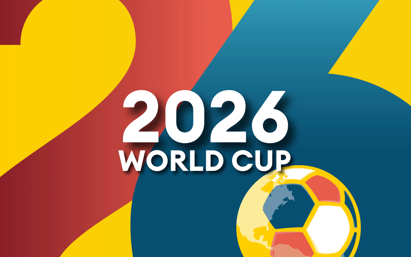 Yellow background with two giant numbers 2, in red, and 6, in blue. Text '2026 World Cup'.