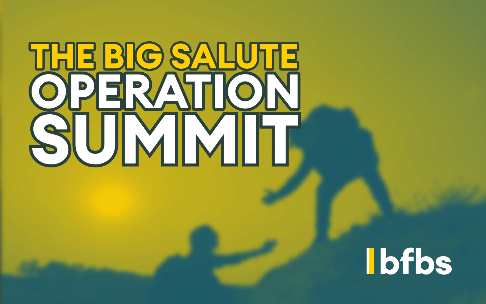 Teamwork friendship hiking help each other trust assistance silhouette in mountains, sunrise. Text 'The Big Salute Operation Summit'.