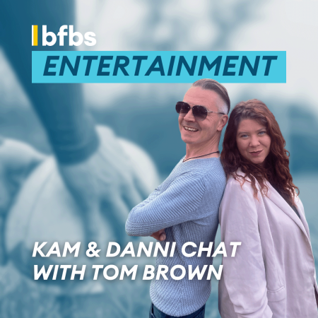 Kam & Danni chat with Tom Brown