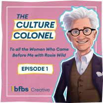 To all the women who came before me - with Rosie Wild
